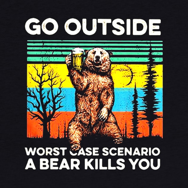 Go outside worst case scenario a bear kills you vintage by schaefersialice